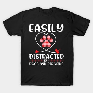 Easily Distracted By Dogs And Big Veins Happy Doctor Nurse Caregiven Paramedic Dog Mommy Daddy T-Shirt